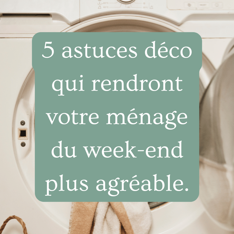 5 astuces déco qui vous faciliterons le ménage du week-end